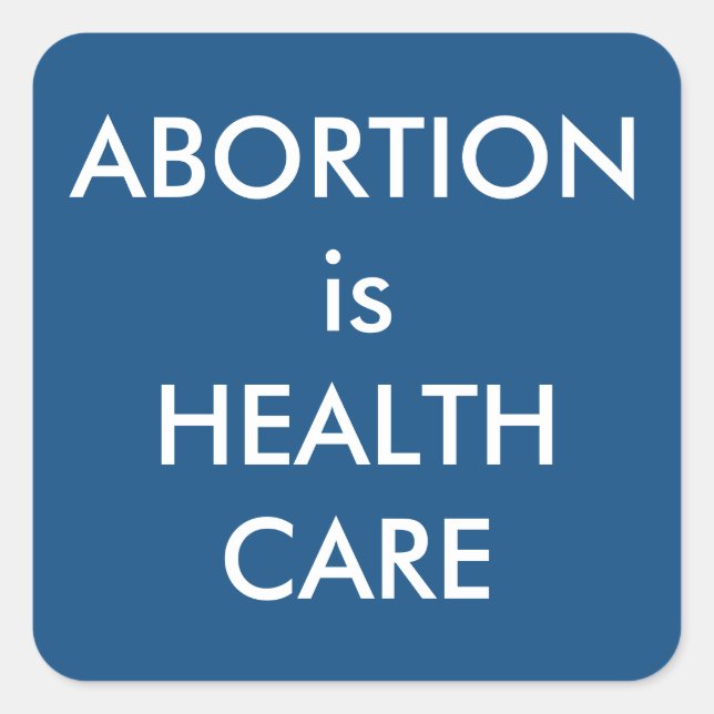 Abortion Is Health Care Blue Pro-Choice Square Sticker (Front)