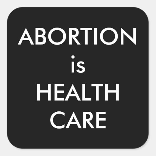 Abortion Is Health Care Bold Pro_Choice Square Sticker