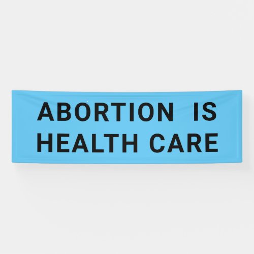 Abortion Is Health Care bold protest march Banner