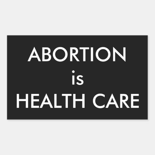 Abortion Is Health Care Bold Womens Rights Rectangular Sticker