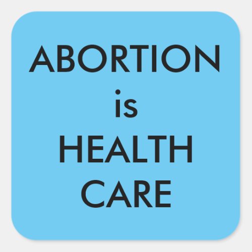 Abortion Is Health Care Bright Blue Pro_Choice Square Sticker