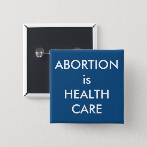 Abortion Is Health Care Pro_Choice Protest Button