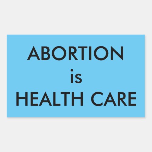 Abortion Is Health Care Womens Rights Blue Rectangular Sticker