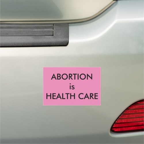 Abortion Is Health Care Womens Rights Bold Pink Car Magnet