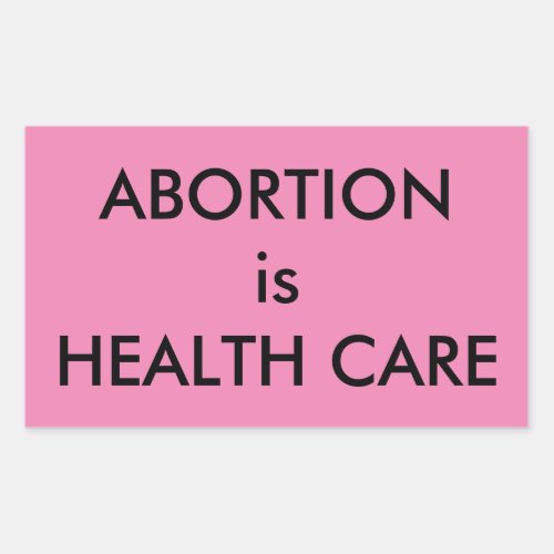 Abortion Is Health Care Womens Rights Pink Rectangular Sticker