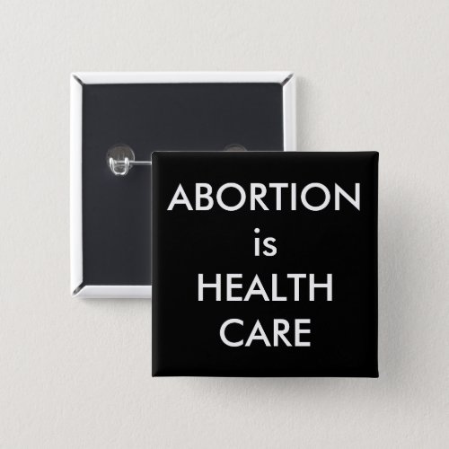 Abortion Is Health Care Womens Rights Protest Button