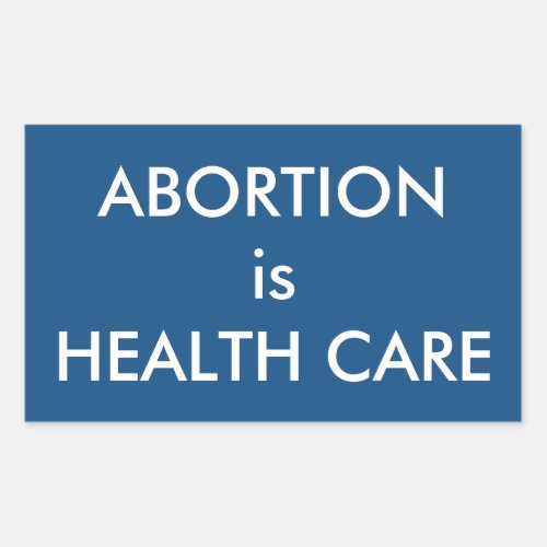 Abortion Is Health Care Womens Rights Rectangular Sticker