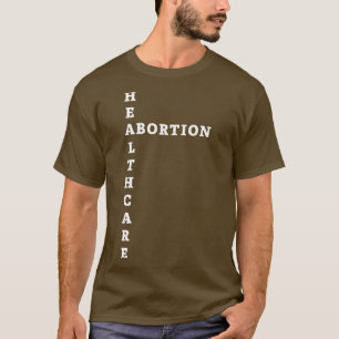 Abortion is Healthcare 1 T-Shirt