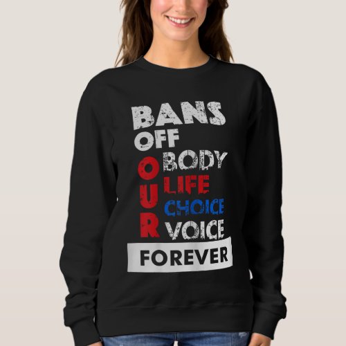 Abortion Is Healthcare _ Bans Off Our Bodies Sweatshirt