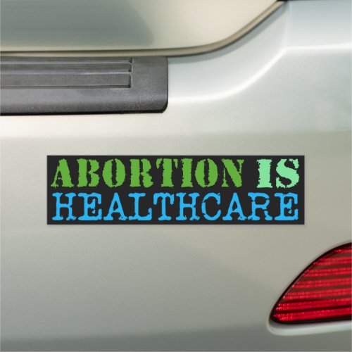 Abortion Is Healthcare Bumper Magnet