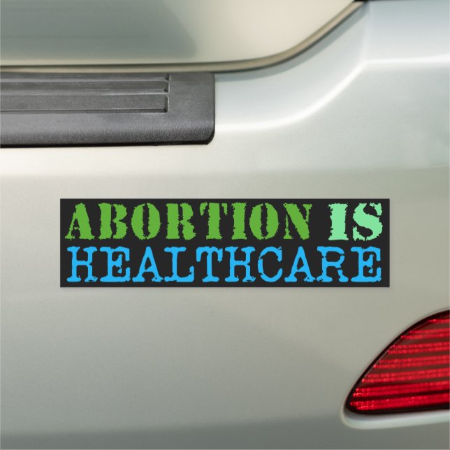 Abortion Is Healthcare Bumper Magnet (In Situ)