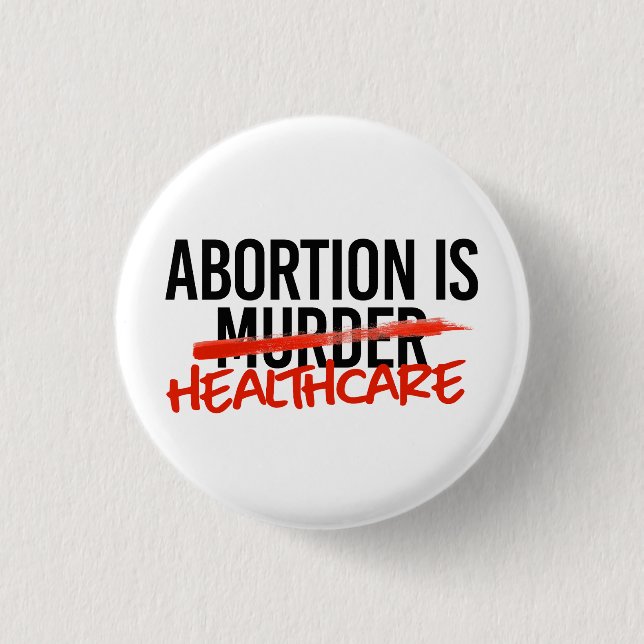 Abortion is Healthcare Button (Front)