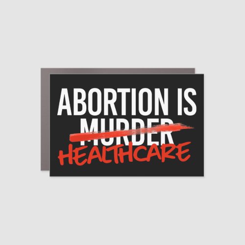 Abortion is Healthcare Car Magnet