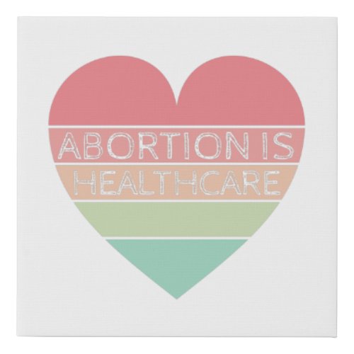 Abortion Is Healthcare Faux Canvas Print