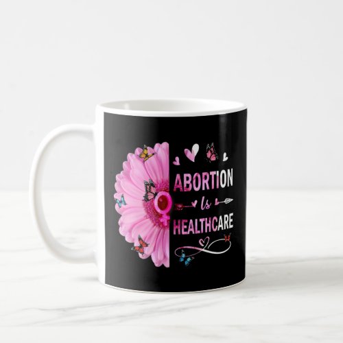 Abortion Is Healthcare Feminist Feminism Retro Pro Coffee Mug