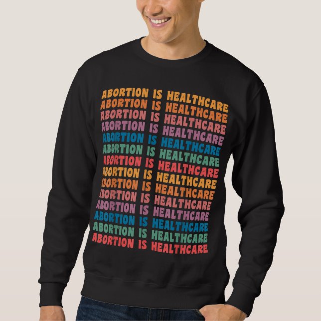 Abortion Is Healthcare Feminist Retro Pro Choice W Sweatshirt (Front)