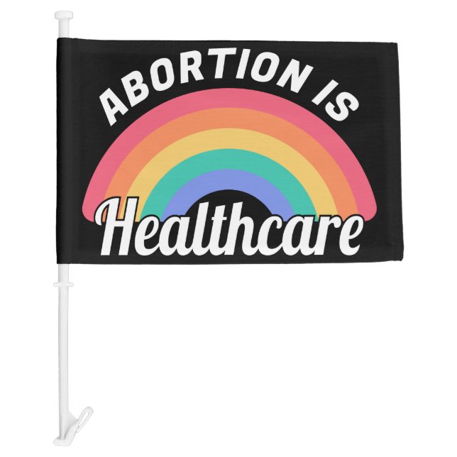 Abortion Is Healthcare I Car Flag (Front)