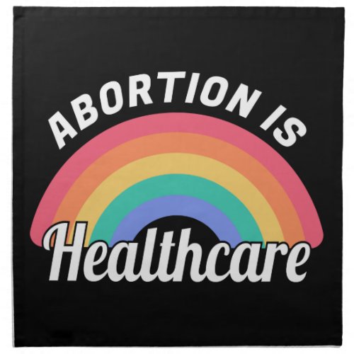 Abortion Is Healthcare I Cloth Napkin