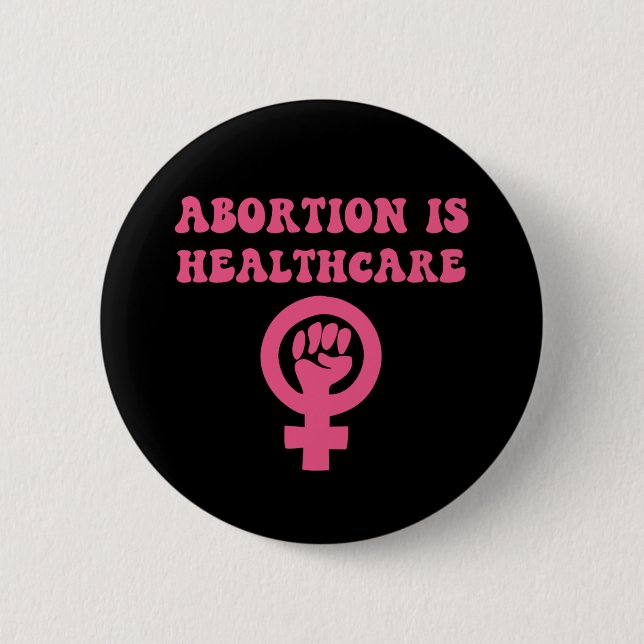 Abortion Is Healthcare Pro-Choice Button (Front)