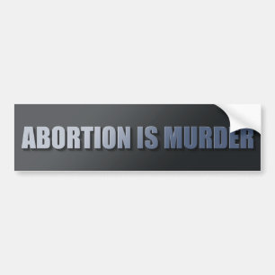 Abortion Is Murder Bumper Sticker