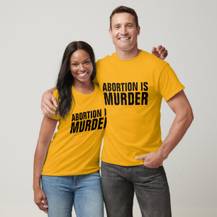ABORTION IS MURDER, Pro-Life T-shirts