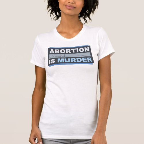 Abortion Is Murder T_Shirt