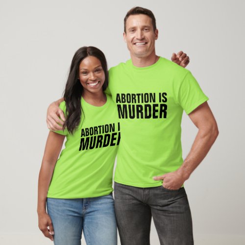 ABORTION IS MURDER T_shirts