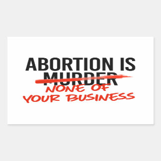 Abortion is none of your business rectangular sticker