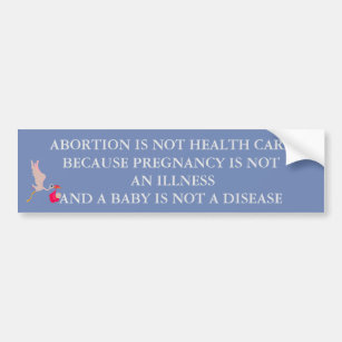 ABORTION IS NOT HEALTH CARE BUMPER STICKER