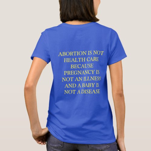 ABORTION IS NOT HEALTH CARE T_Shirt