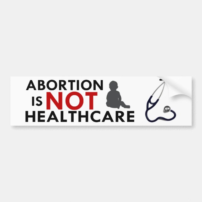 Abortion is NOT Healthcare Bumper Sticker (Front)