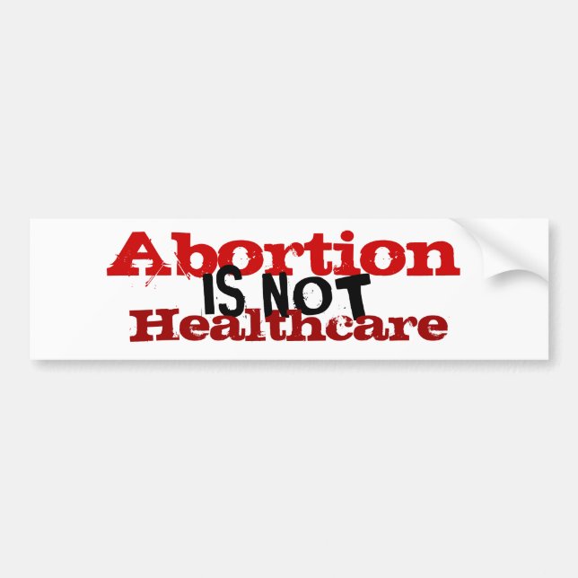Abortion is not healthcare. bumper sticker (Front)