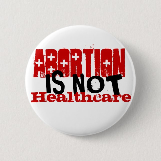 Abortion is not healthcare pinback button (Front)
