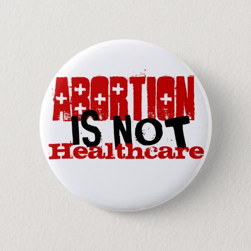 Abortion is not healthcare pinback button