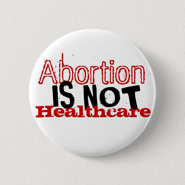 Abortion is not healthcare pinback button (Front)