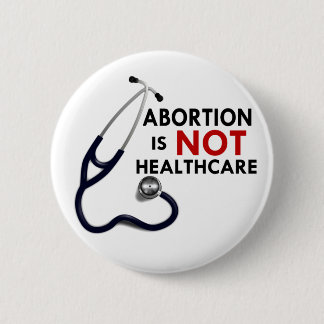 Abortion is Not Healthcare Pinback Button