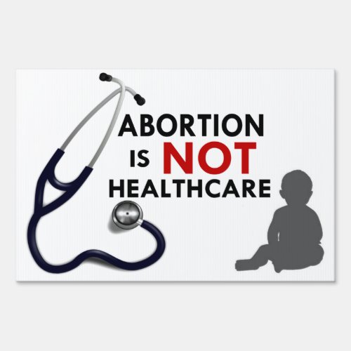 Abortion is not Healthcare Yard Sign