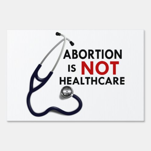 Abortion is not Healthcare Yard Sign