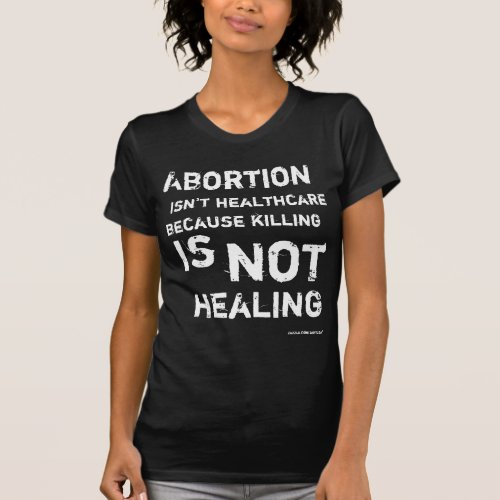 Abortion isnt healthcare T_Shirt