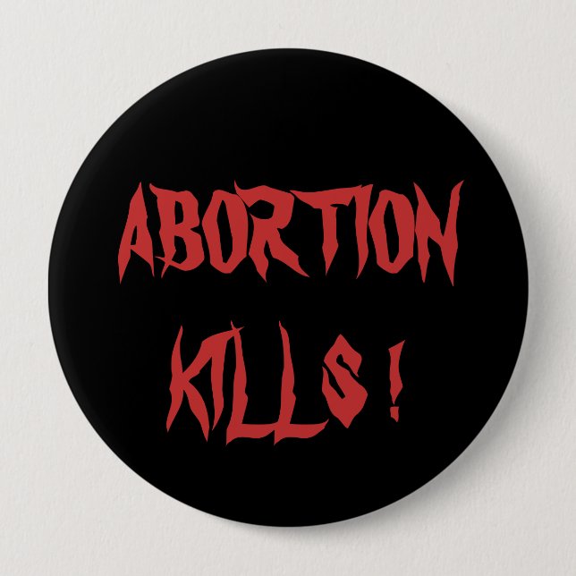 ABORTION KILLS ! BUTTON (Front)
