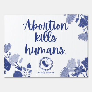 abortion kills humans Sign