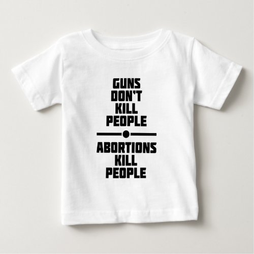 Abortion Kills People Baby T_Shirt