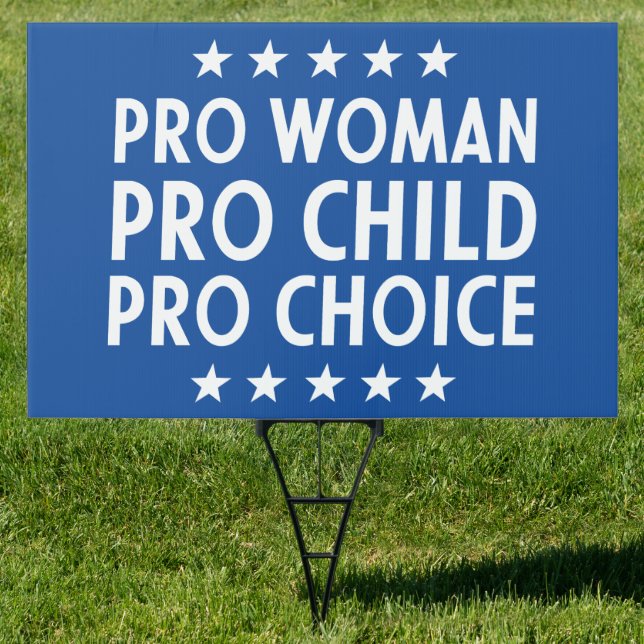 Abortion Pro Woman Pro Child Pro Choice Sign (Insitu)