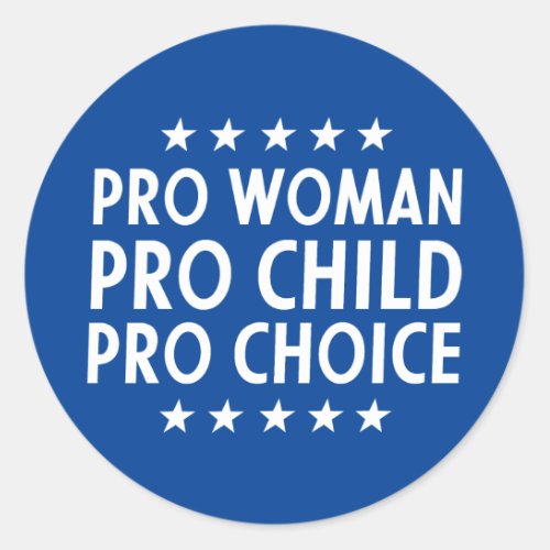 Abortion Pro Woman Pro Child Pro Choice Sign Classic Round Sticker