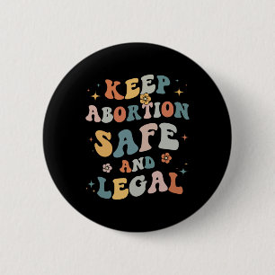 Abortion Safe & Legal Feminist Pro Choice Wome Button