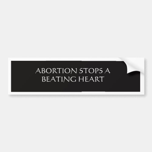 Abortion stops a beating heart bumper sticker