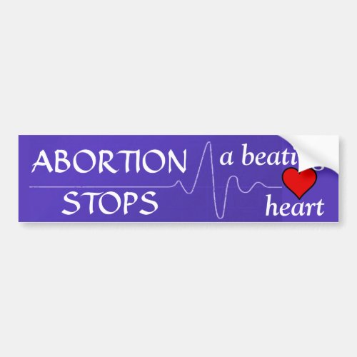 Abortion Stops a Beating Heart Bumper Sticker