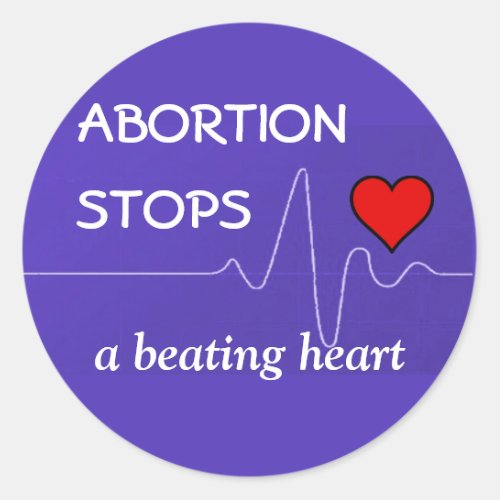 Abortion Stops a Beating Heart Classic Round Sticker