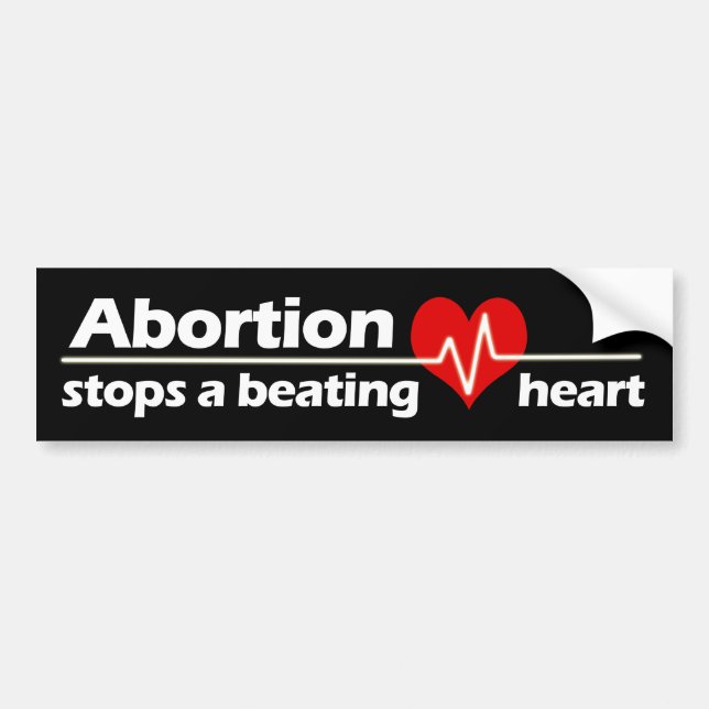 Abortion Stops a Beating Heart, Pro-Life Bumper Sticker (Front)