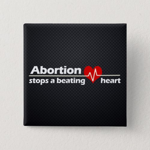 Abortion Stops a Beating Heart Pro_Life Button